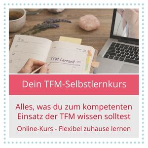 TFM-Selbstlernkurs Alles, was Du zum kompetenten Einsatz der TFM wissen solltest